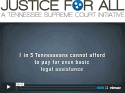Watch the Court's new access to justice video, available at www.justiceforalltn.com.