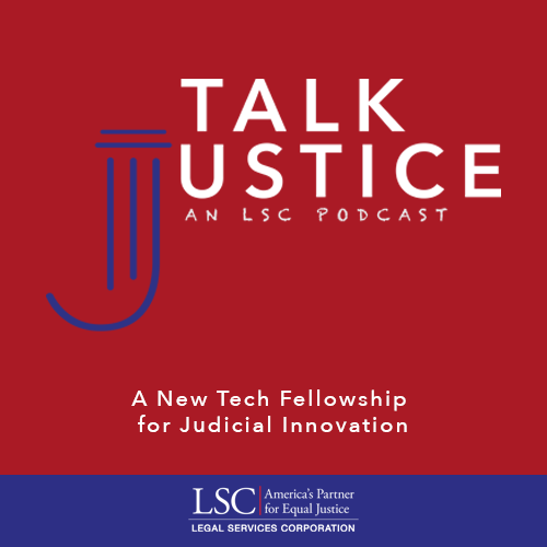 Talk Justice Episode 49 A New Tech Fellowship for Judicial Innovation