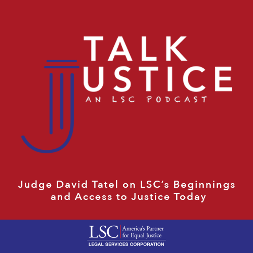 Talk Justice Episode 63 Cover "Judge David Tatel on LSC’s Beginnings and Access to Justice Today"